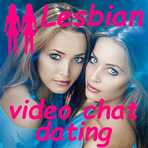 lesbian video chat and dating